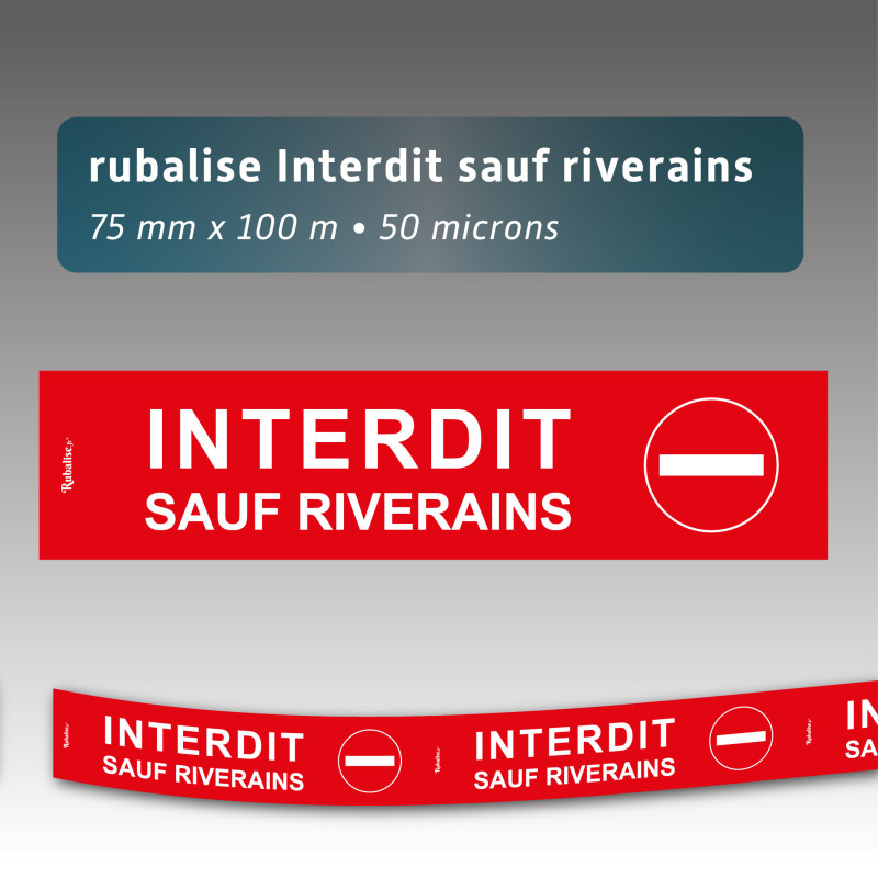 Rubalise plastique interdit sauf riverains 75mm*100m Rubalise plastique interdit sauf riverains 75mm*100m