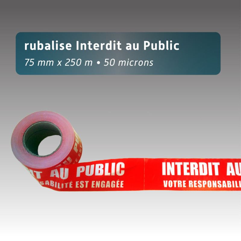 Rubalise Interdit au public votre responsabilité est engagée 70mm*250m