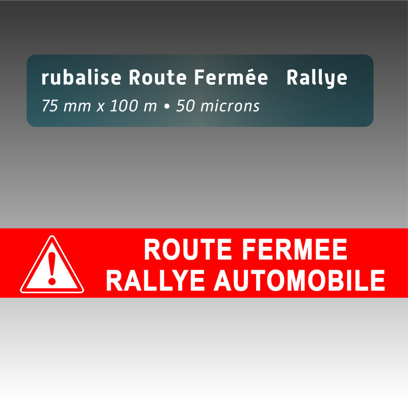 Rubalise plastique "route fermée rallye+picto" 75mm*100m Rubalise plastique "route fermée rallye+picto" 75mm*100m