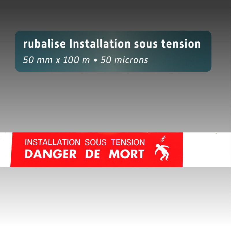 Rubalise plastique "installation sous tension danger de mort+picto" 50mm*100m Rubalise plastique "installation sous tension danger de mort+picto" 50mm*100m