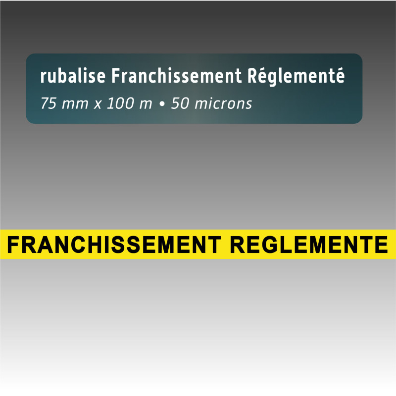 Rubalise plastique jaune - Franchissement réglementé"70mm*100m