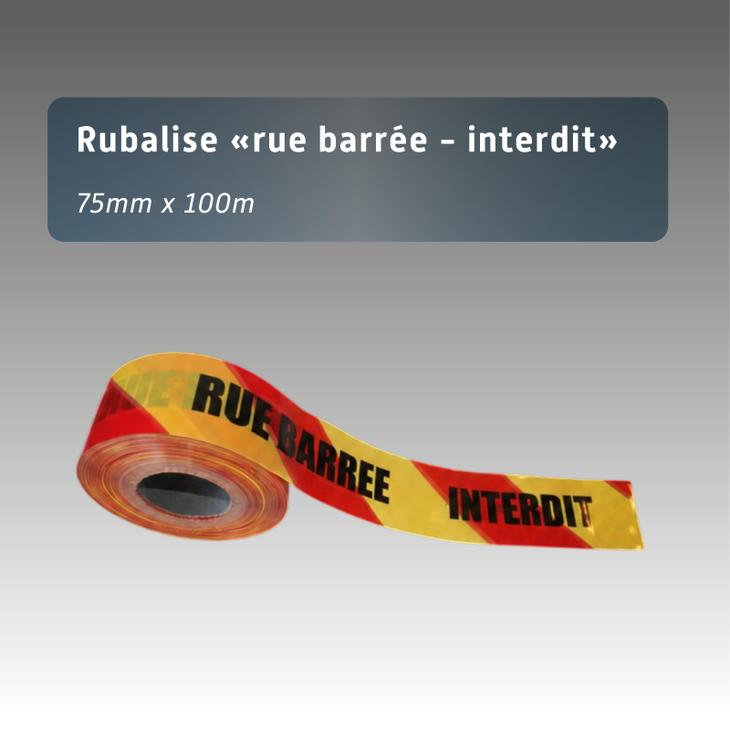Rubalise RUE BARRÉE INTERDIT 75 mm x 100 m | Balisage Chantier