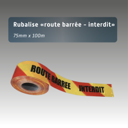 Rubalise RUE BARRÉE INTERDIT 75 mm x 100 m | Balisage Chantier